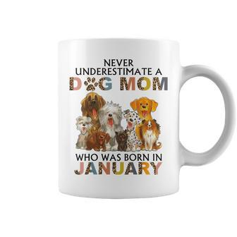 Never Underestimate A Dog Mom Who Was Born In January Coffee Mug - Seseable