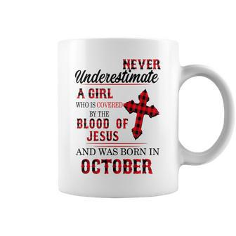 Never Underestimate A Girl Blood Of Jesus October Coffee Mug - Monsterry DE
