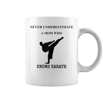 Never Underestimate A Mom Who Knows Karate Coffee Mug - Seseable