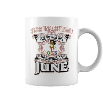 Never Underestimate A Oes Woman Born In June Coffee Mug - Seseable