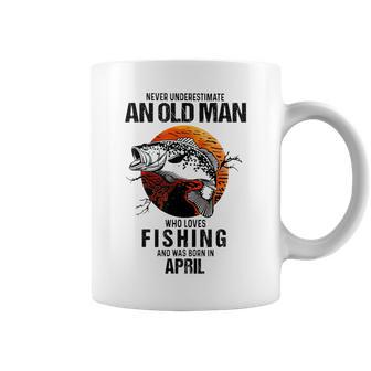 Never Underestimate An Old April Man Who Loves Fishing Coffee Mug | Mazezy