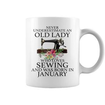 Never Underestimate An Old Lady Who Loves Sewing January Coffee Mug - Seseable
