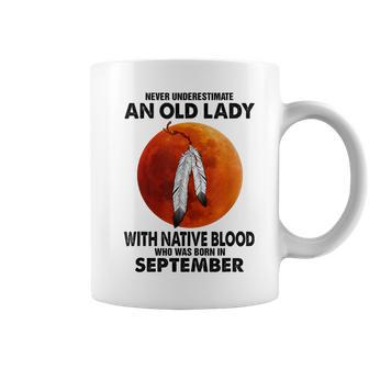 Never Underestimate An Old Lady With Native Blood September Coffee Mug - Thegiftio UK