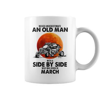 Never Underestimate An Old Man Was Born In March Coffee Mug - Seseable