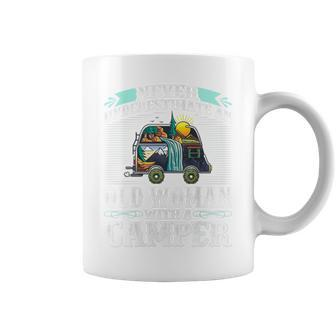 Never Underestimate An Old Woman With A Camper Coffee Mug - Monsterry