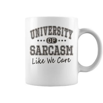 University Of Sarcasm Like We Care Funny Sarcastic Sayings Coffee Mug | Mazezy