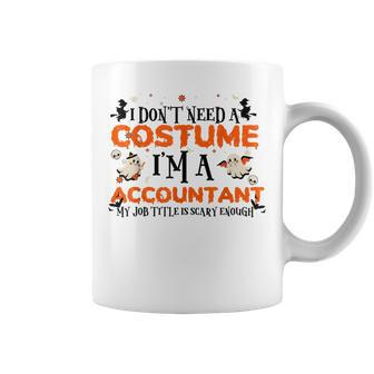 Vintage Halloween I Dont Need A Costume Accountant Halloween Funny Gifts Coffee Mug | Mazezy