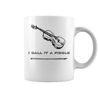 Violin I Call It A Fiddle Fiddle Coffee Mug | Mazezy