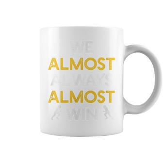We Almost Always Almost Win Funny Sports Football Lover Football Funny Gifts Coffee Mug | Mazezy