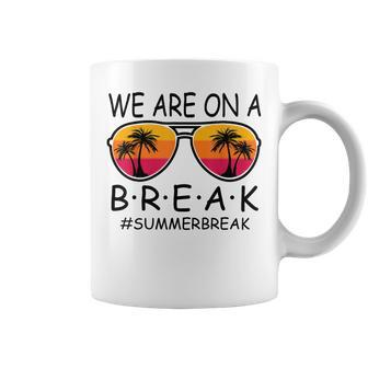 We Are On A Break Teacher Glasses Summer Break Hello Summer Coffee Mug - Thegiftio UK