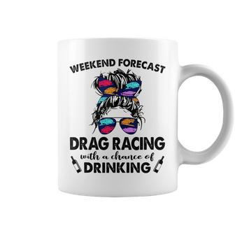 Weekend Forecast Drag Racing With A Chance Of Drinking Drinking Funny Designs Funny Gifts Coffee Mug | Mazezy