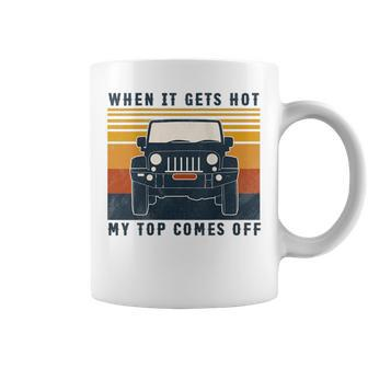 When It Gets Hot My Top Comes Off Joy Ride Car Gift For Womens IT Funny Gifts Coffee Mug | Mazezy