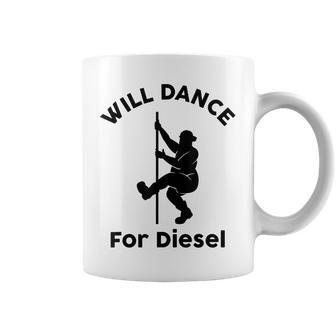 Will Dance For Diesel Funny Husband Dad Fat Man Fathers Day Coffee Mug | Mazezy