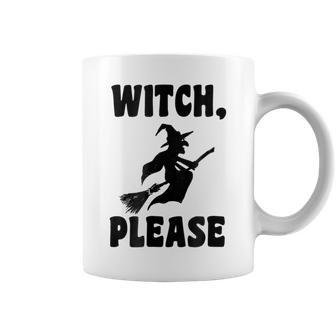 Witch Please Witch T Halloween T Halloween Coffee Mug | Mazezy