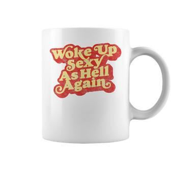 Woke Up Sexy As Hell Again Distressed Eighties Graphic Coffee Mug | Mazezy