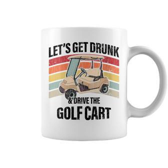 Womens Lets Get Drunk And Drive The Golf Cart Apparel Funny Gift Coffee Mug - Thegiftio UK