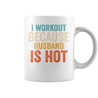 I Workout Because My Husband Is Hot Gym Fitness Coffee Mug - Thegiftio UK