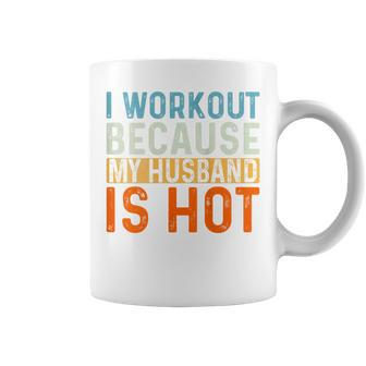 I Workout Because My Husband Is Hot Gym Fitness Coffee Mug | Mazezy