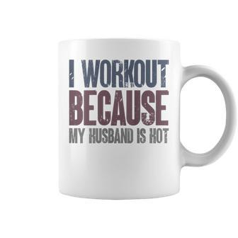 I Workout Because My Husband Is Hot Gym Trainer Lover Coffee Mug - Thegiftio UK