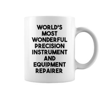World's Most Wonderful Precision Instrument Repairer Coffee Mug | Mazezy