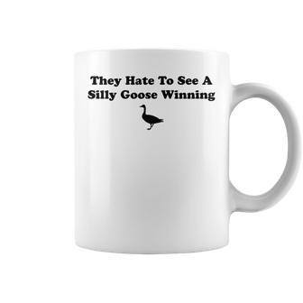 They Hate To See A Silly Goose Winning Joke Coffee Mug - Monsterry
