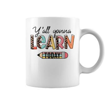 Y'all Gonna Learn Today Leopard Teacher Happy Back To School Coffee Mug - Monsterry
