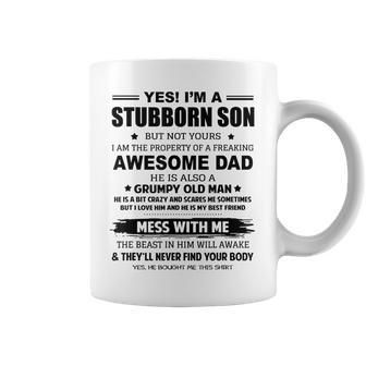 Yes Im A Stubborn Son But Not Yours I Am The Property Of Coffee Mug | Mazezy