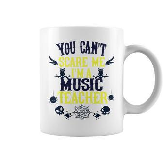 You Cant Scare Me Im A Music Teacher Halloween Music Teacher Funny Gifts Coffee Mug | Mazezy