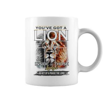 Youve Got A Lion Inside Of Those Lungs Get Up & Praise Lord Gifts For Lion Lovers Funny Gifts Coffee Mug | Mazezy