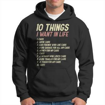 10 Things I Want In Life Cars Funny Driver Racing Racer Gift Cars Funny Gifts Hoodie | Mazezy