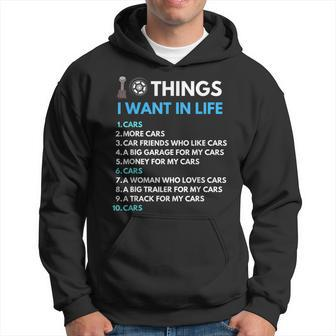 10 Things I Want In My Life Cars More Cars Funny Car Guy Hoodie - Thegiftio UK
