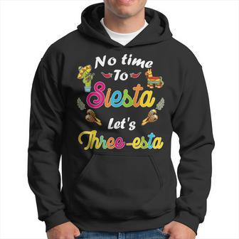 3 Year Old Mexican Fiesta No Time To Siesta Lets Three-Esta Hoodie - Monsterry