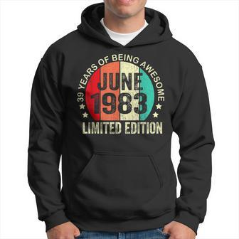 39 Years Old Gifts June 1983 Limited Edition 39Th Birthday Hoodie | Mazezy