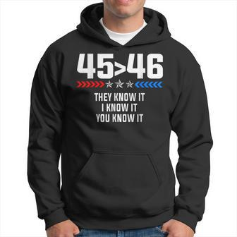 45 Is Greater Than 46 I Know It You Know It Funny Trump 2024 Hoodie | Mazezy