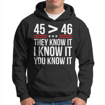45 Is Greater Than 46 They Know It I Know It You Know It Hoodie | Mazezy