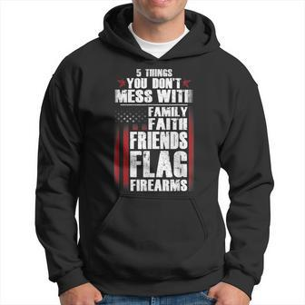 5 Things Dont Mess Family Faith Friends Flag Firearms Gift Hoodie | Mazezy