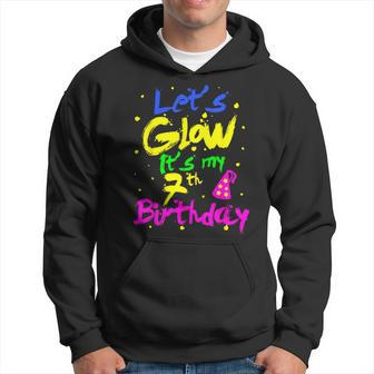 7 Years Old Let's Glow Party 7Th Birthday It's My Birthday Hoodie - Seseable