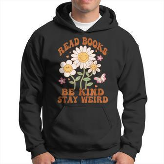 70S Flower Groovy And Funny Read Books Be Kind Stay Weird Hoodie - Seseable
