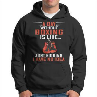 A Day Without Boxing Boxer Boxing Gloves Kickboxer Boxing Hoodie | Mazezy