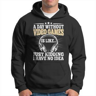 A Day Without Video Games Funny Video Gamer Gaming Retro Hoodie - Seseable