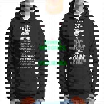 A Day Without Video Games Funny Video Gamer Gift Gaming Games Funny Gifts Hoodie | Mazezy