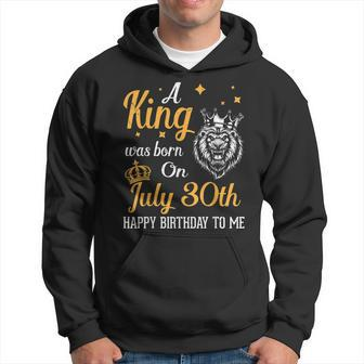 A King Was Born On July 30Th Happy Birthday To Me You Lions Hoodie | Mazezy