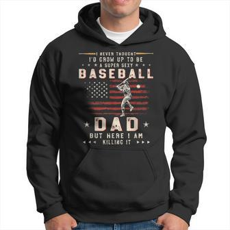 A Super Sexy Baseball Dad But Here I Am Funny Fathers Day Gift For Mens Hoodie | Mazezy