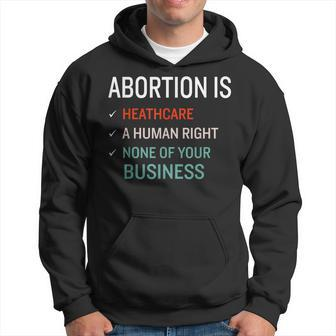 Abortion Is Healthcare A Human Right & None Of Your Business Hoodie | Mazezy