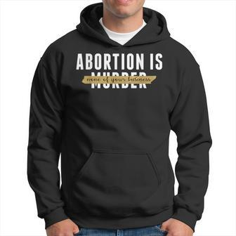 Abortion Is None Of Your Business Abortion Is Healthcare Hoodie | Mazezy