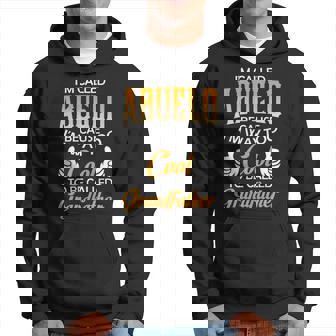 Abuelo Grandpa Gift Im Called Abuelo Because Im Too Cool To Be Called Grandfather Hoodie - Seseable