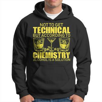 According To Chemistry Alcohol Is A Solution Funny T Hoodie | Mazezy