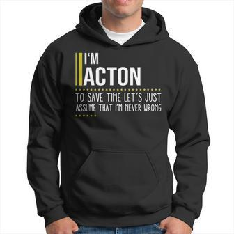 Acton Name Gift Im Acton Im Never Wrong Hoodie | Seseable CA