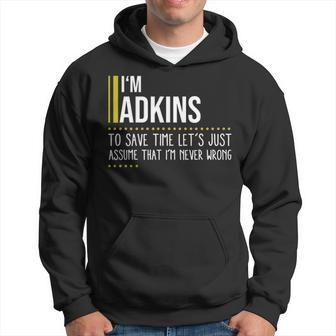 Adkins Name Gift Im Adkins Im Never Wrong Hoodie - Seseable