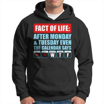 After Monday And Tuesday Even Calendar Says Wtf Funny Gift Hoodie | Mazezy